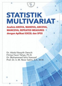 Statistik multivariat : analisis ANOVA, MANOVA, ANCOVA, MANCOVA, REPEATED MEASURES dengan aplikasi excel dan SPSS
