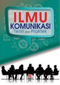 Ilmu Komunikasi : Teori dan Praktek