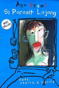 Si Parasit Lajang : seks, sketsa & cerita
