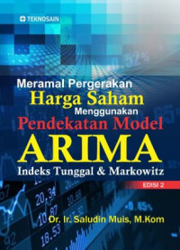 Meramal pergerakan harga saham menggunakan pendekatan model ARIMA indeks tunggal dan markowitz