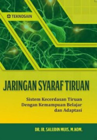 Jaringan syaraf tiruan : sistem kecerdasan tiruan dengan kemampuan belajar dan adaptasi