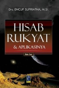 Hisab rukyat dan aplikasinya (Buku 1)