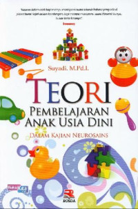 Teori pembelajaran anak usia dini : dalam kajian neurosains