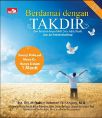 berdamai dengan takdir: (seni berdamai dengan takdir, cinta, jodoh, rezeki, ujian, dan problematika hidup)