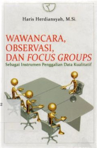 Wawancara, observasi dan focus groups : sebagai instrumen penggalian data kualitatif