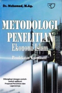 Metodologi penelitian ekonomi islam : pendekatan kuantitatif