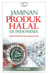 Jaminan produk halal di Indonesia : urgendi sertifikasi dan labelisasi halal