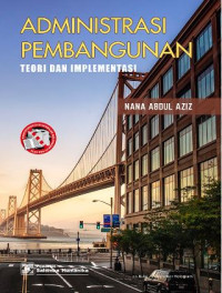 Administrasi pembangunan : teori dan implementasi