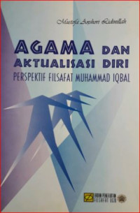 Agama dan Aktualisasi Diri : Perspektif Filsafat Muhammad Iqbal