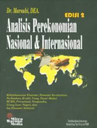 Analisis perekonomian nasional & internasional : kebijaksanaan ekonomi, ekonomi kerakyatan, perbankan, kredit, uang, pasar modal, bumn, privatisasi, pengusaha, utang luar negeri, dan isu ekonomi sektoral