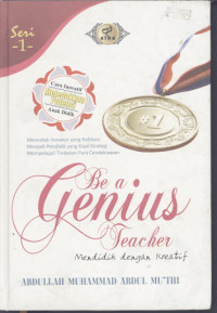 Be a genius teacher : Mendidik dengan kreatif
