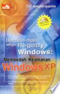 Bermain-main dengan registry windows : membedah keamanan windows XP