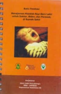 Buku Panduan Manajemen Masalah Bayi Lahir untuk Dokter, Bidan, dan Perawat di Rumah Sakit