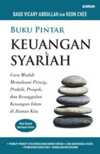 Buku pintar keuangan syariah : cara mudah memahami prinsip, praktik, prospek, dan keunggulan keuangan islam di zaman kita