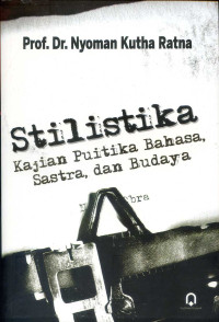 Stilistika kajian puitika bahasa, sastra, dan budaya
