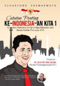Catatan penting ke-indonesia-an kita 1 : kompilasi pemikiran & opini dipublikasikan oleh harian kaltim post sejak 2015 (Jilid 1)