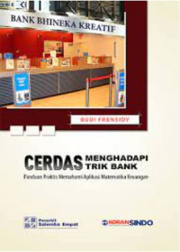 Cerdas menghadapi trik bank : panduan praktis memahami aplikasi matematika keuangan