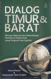 Dialog Timur dan Barat ; Menuju Rekonstruksi Metodologis Pemikiran Politik Arab yang Progresif dan Egaliter