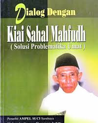 Dialog dengan kiai sahal mahfudh : solusi problematika umat