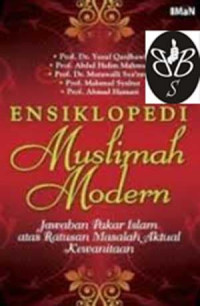 Ensiklopedi muslimah modern : jawaban pakar islam atas ratusan masalah aktual kewanitaan