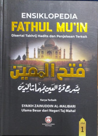 Ensiklopedia fathul mu'in : disertai takhrij hadits dan penjelasan terkait (Jilid 1)
