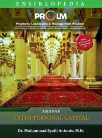 Ensiklopedia Prophetic Leadership and Management Wisdom : Amanah = Inter-personal capital