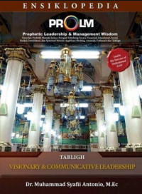 Ensiklopedia Prophetic Leadership and Management Wisdom : Tabligh = Visionary and communicative leadership