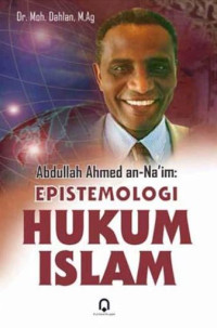 Abdullah Ahmded an-Na'im: Epistemologi Hukum Islam