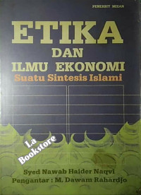 Etika dan ilmu ekonomi : suatu sintesis islami