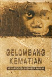 Gelombang kematian : media pengobar genosida rwanda