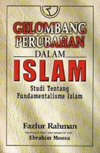 Gelombang perubahan dalam islam : studi tentang fundamentalisme islam