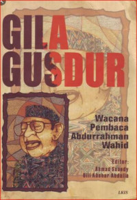 Gila gus dur : wacana pembaca abdurrahman wahid