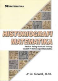 Historiografi Matematika : Rujukan Paling Otoritatif Tentang Sejarah Perkembangan Matematika