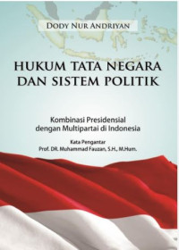 Hukum tata negara dan sistem politik : Kombinasi presidensial dengan multipartai di Indonesia