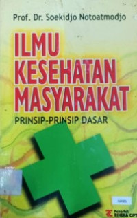 Ilmu Kesehatan Masyarakat: Prinsip-Prinsip Dasar