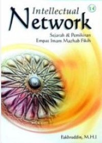 Intellectual network : sejarah & pemikiran empat imam mazhab fikih