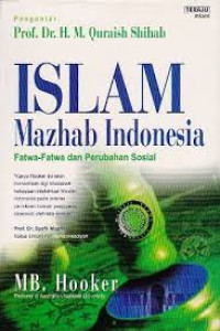 Islam Mazhab Indonesia : Fatwa-Fatwa dan Perubahan Sosial