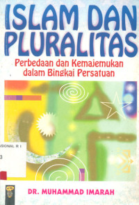 Islam dan pluralitas : perbedaan dan kemajemukan dalam bingkai persatuan