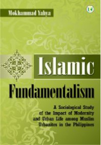 Islamic fundamentalism : a sociological study of the impact of modernity and urban life among muslim urbanites in the philippines
