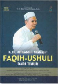 K.H. Afifuddin Muhajir : faqih-ushuli dari timur