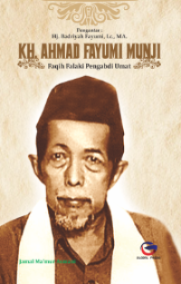 Kh. ahmad fayumi munji : faqih falaki pengabdi umat