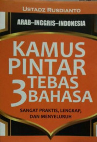 Kamus Pintar Tebas 3 Bahasa : sangat praktis, lengkap, dan menyeluruh