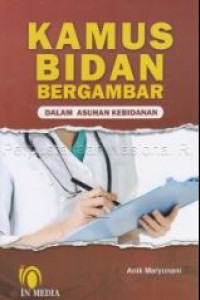 Kamus bidan bergambar dalam asuhan kebidanan