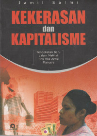 Kekerasan dan kapitalisme : Pendekatan bau dalam melihat hak-hak azasi manusia