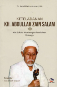 Keteladanan kh. abdullah zain salam : kiat sukses membangun pendidikan keluarga