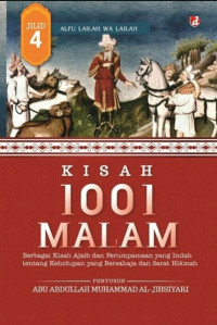 Kisah 1001 malam : berbagai kisah ajaib dan perumpamaan yang indah tentang kehidupan yang bersahaja dan sarat hikmah (Jilid 4)