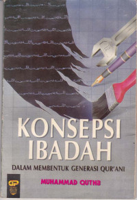 Konsepsi ibadah dalam membentuk generasi qur'ani
