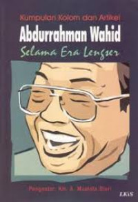 Kumpulan kolom dan artikel abdurahman Wahid selama era lengser
