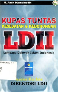Kupas tuntas kesesatan & kebohongan LDII : lembaga dakwah islam indonesia = jawaban atas buku direktori LDII