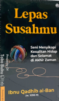 Lepas susahmu : seni menyikapi kesulitan hidup dan selamat di akhir zaman